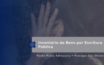 Inventário de Bens por Escritura Pública: A Partilha Amigável!