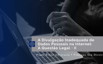 A Divulgação Inadequada de Dados Pessoais na Internet (II): A Questão Legal.