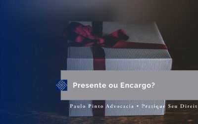 Presente ou Encargo?