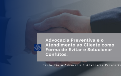 Advocacia Preventiva e o Atendimento ao Cliente como Forma de Evitar e Solucionar Conflito