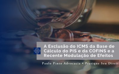 A Exclusão do ICMS da Base de Cálculo do PIS e da COFINS e a Recente Modulação de Efeitos no STF